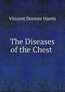 The Diseases of the Chest . - Vincent Dormer Harris