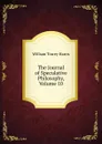 The Journal of Speculative Philosophy, Volume 10 - William Torrey Harris
