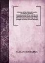 A Review of the Political Conflict in America, from the Commencement of the Anti Slavery Agitation to the Close of Southern Reconstuction; Comprising . of the Struggle of Parties Which Destroye - ALEXANDER HARRIS.