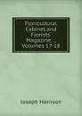 Floricultural Cabinet and Florists. Magazine. ., Volumes 17-18 - Joseph Harrison