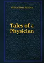Tales of a Physician - William Henry Harrison