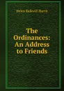 The Ordinances: An Address to Friends - Helen Balkwill Harris