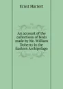 An account of the collections of birds made by Mr. William Doherty in the Eastern Archipelago - Ernst Hartert