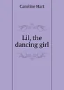 Lil, the dancing girl - Caroline Hart