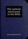 The animals mentioned in the Bible - Henry Chichester Hart
