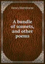 A bundle of sonnets, and other poems - Henry Hartshorne