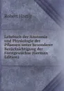 Lehrbuch der Anatomie und Physiologie der Pflanzen unter besonderer Berucksichtigung der Forstgewachse (German Edition) - Robert Hartig