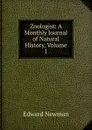 Zoologist: A Monthly Journal of Natural History, Volume 1 - Edward Newman