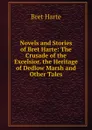 Novels and Stories of Bret Harte: The Crusade of the Excelsior. the Heritage of Dedlow Marsh and Other Tales - Bret Harte