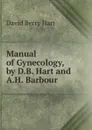 Manual of Gynecology, by D.B. Hart and A.H. Barbour - David Berry Hart