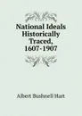National Ideals Historically Traced, 1607-1907 - Hart Albert Bushnell