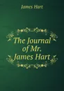 The Journal of Mr. James Hart - James Hart