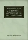 Notae Criticae Ad Platonis De Republica Libros: Pars Prior (Libb. I-V), Part 1 (Latin Edition) - Jean Louis Vernet Hartman