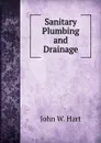 Sanitary Plumbing and Drainage - John W. Hart