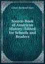 Source-Book of American History: Edited for Schools and Readers - Hart Albert Bushnell