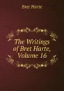The Writings of Bret Harte, Volume 16 - Bret Harte