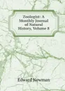 Zoologist: A Monthly Journal of Natural History, Volume 8 - Edward Newman