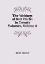 The Writings of Bret Harte: In Twenty Volumes, Volume 8 - Bret Harte