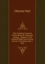 The Christian Common Prayer Book, Or Universal Liturgy . Adapted to the General Public Use of Every Society of Christians By C. Hart - Cheyney Hart