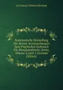 Systematische Darstellung Der Reinen Arzneiwirkungen Zum Practischen Gebrauch Fur Homoopathische Artzte, Volume 5,.part 1 (German Edition) - Carl Georg Christian Hartlaub
