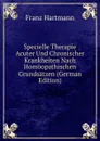 Specielle Therapie Acuter Und Chronischer Krankheiten Nach Homoopathischen Grundsatzen (German Edition) - Franz Hartmann