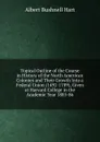 Topical Outline of the Course in History of the North American Colonies and Their Growth Into a Federal Union (1492-1789), Given at Harvard College in the Academic Year 1885-86 - Hart Albert Bushnell