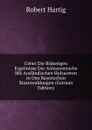 Ueber Die Bisherigen Ergebnisse Der Anbauversuche Mit Auslandischen Holzareten in Den Bayerischen Staatswaldungen (German Edition) - Robert Hartig