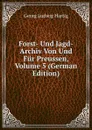 Forst- Und Jagd-Archiv Von Und Fur Preussen, Volume 5 (German Edition) - Georg Ludwig Hartig