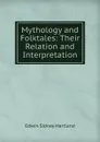 Mythology and Folktales: Their Relation and Interpretation - Edwin Sidney Hartland