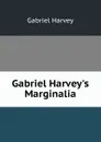 Gabriel Harvey.s Marginalia - Gabriel Harvey