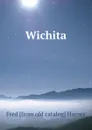 Wichita - Fred [from old catalog] Harvey