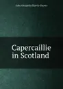 Capercaillie in Scotland . - John Alexander Harvie-Brown