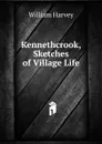 Kennethcrook, Sketches of Village Life - William Harvey