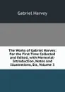 The Works of Gabriel Harvey: For the First Time Collected and Edited, with Memorial-Introduction, Notes and Illustrations, Etc, Volume 3 - Gabriel Harvey