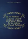 La Vie Politique De M. Royer Collard: Ses Discours Et Ses Ecrits, Volume 2 (French Edition) - Amable-Guillaume-Prosper Brugière Barante
