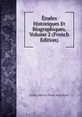 Etudes Historiques Et Biographiques, Volume 2 (French Edition) - Amable-Guillaume-Prosper Brugière Barante