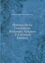 Histoire De La Convention Nationale, Volumes 3-4 (French Edition) - Amable-Guillaume-Prosper Brugière Barante
