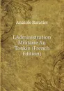 L.Administration Militaire Au Tonkin (French Edition) - Anatole Baratier