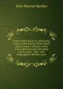 United States book; or, Interesting events in the history of the United States; being a selection of the most important and interesting events which . time; with biographical sketches of pe - John Warner Barber