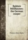 Balduin Mollhausen: the German cooper - Preston Albert Barba