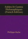 Fables Et Contes Philosophiques (French Edition) - Philippe Barbe