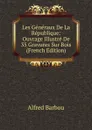 Les Generaux De La Republique: Ouvrage Illustre De 35 Gravures Sur Bois (French Edition) - Alfred Barbou