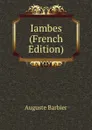 Iambes (French Edition) - Auguste Barbier