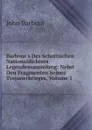 Barbour.s Des Schottischen Nationaldichters Legendensammlung: Nebst Den Fragmenten Seines Trojanerkrieges, Volume 1 - John Barbour