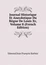 Journal Historique Et Anecdotique Du Regne De Louis Xv, Volume 8 (French Edition) - Edmond Jean François Barbier
