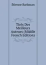 Tires Des Meilleurs Auteurs (Middle French Edition) - Étienne Barbazan