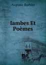 Iambes Et Poemes - Auguste Barbier