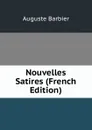 Nouvelles Satires (French Edition) - Auguste Barbier