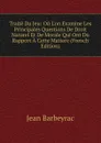Traite Du Jeu: Ou L.on Examine Les Principales Questions De Droit Naturel Et De Morale Qui Ont Du Rapport A Cette Matiere (French Edition) - Jean Barbeyrac