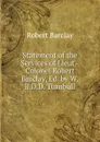 Statement of the Services of Lieut.-Colonel Robert Barclay, Ed. by W.B.D.D. Turnbull - Robert Barclay